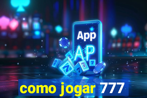 como jogar 777