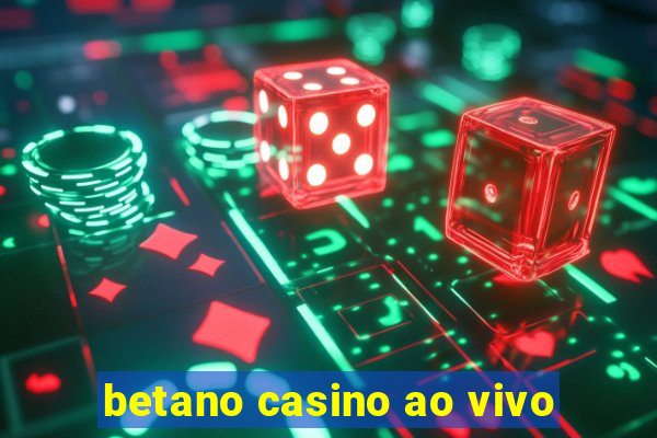 betano casino ao vivo