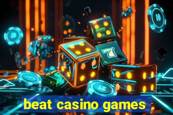 beat casino games