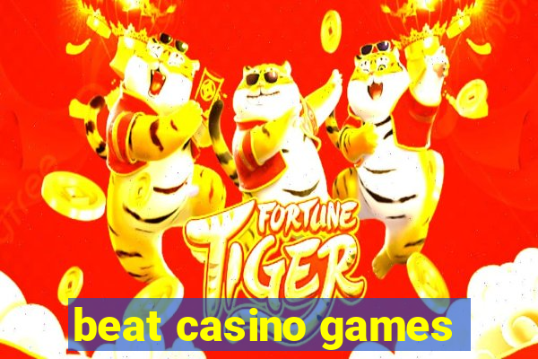 beat casino games