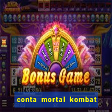 conta mortal kombat mobile grátis conta mortal kombat mobile