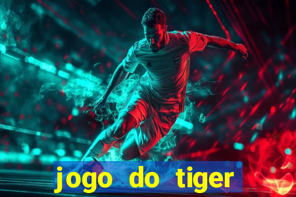 jogo do tiger teste gr谩tis