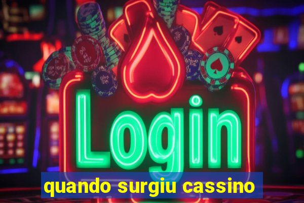 quando surgiu cassino