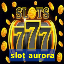 slot aurora