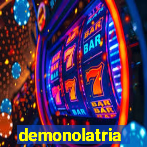 demonolatria