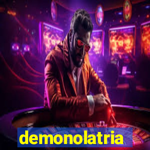 demonolatria