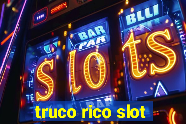 truco rico slot