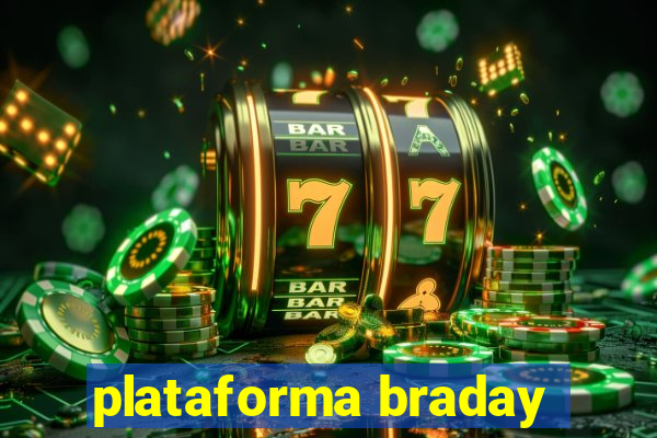 plataforma braday