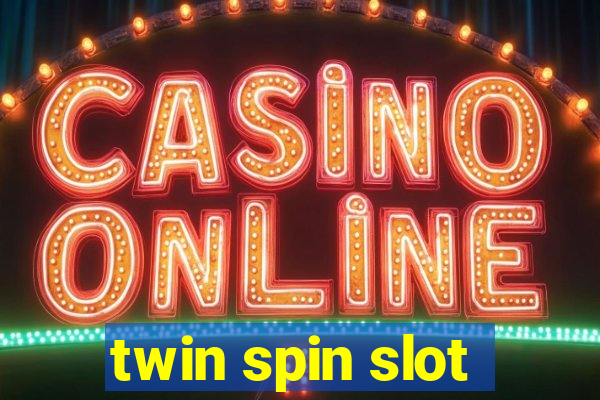 twin spin slot