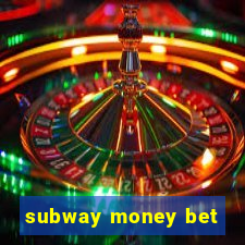 subway money bet