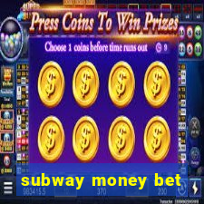 subway money bet