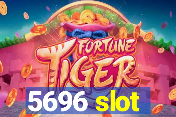 5696 slot