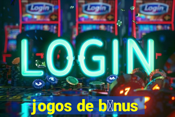 jogos de b么nus