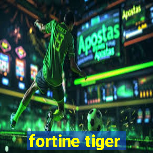 fortine tiger