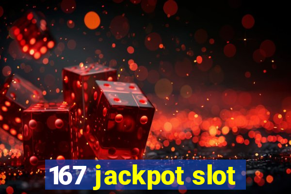 167 jackpot slot