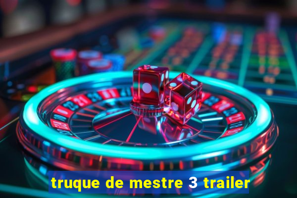 truque de mestre 3 trailer