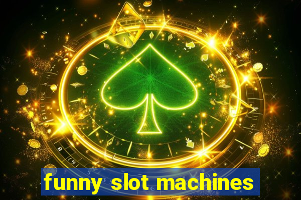 funny slot machines