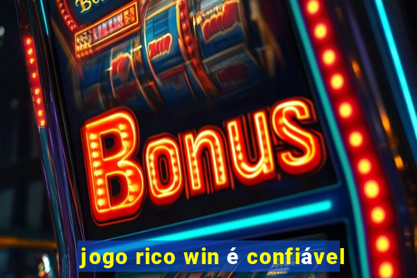 jogo rico win é confiável