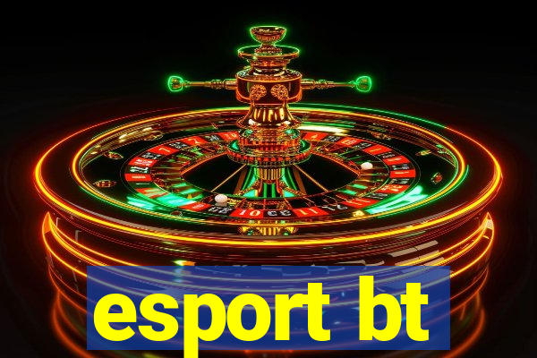 esport bt