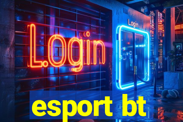 esport bt