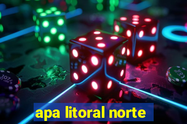 apa litoral norte