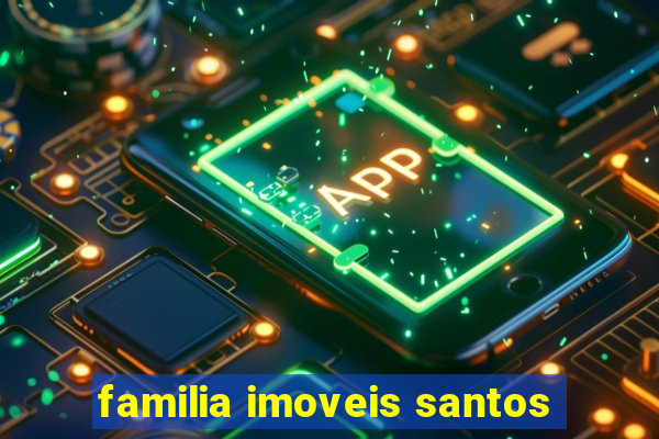 familia imoveis santos