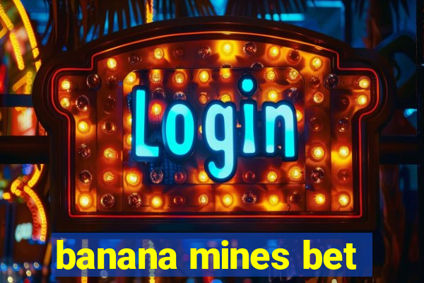 banana mines bet