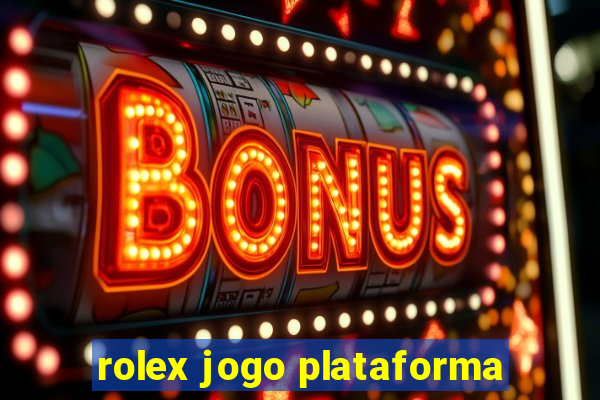 rolex jogo plataforma