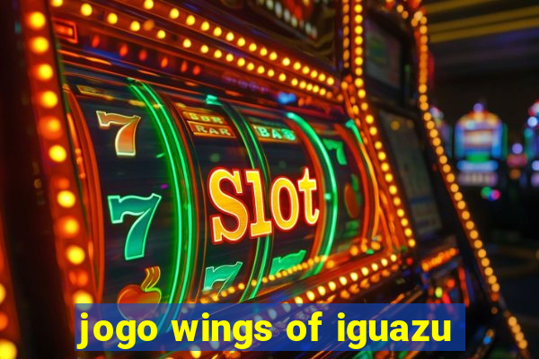 jogo wings of iguazu