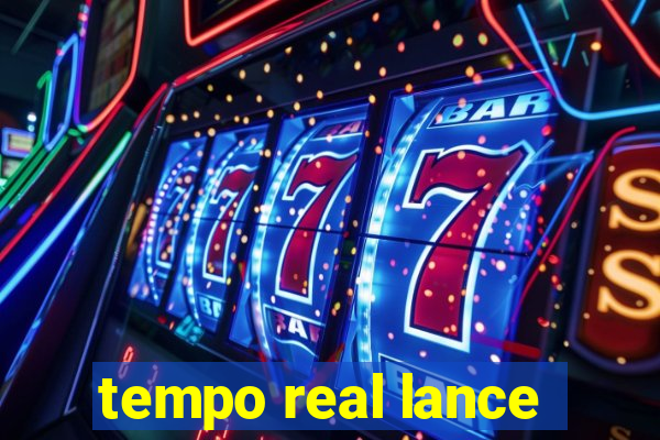 tempo real lance