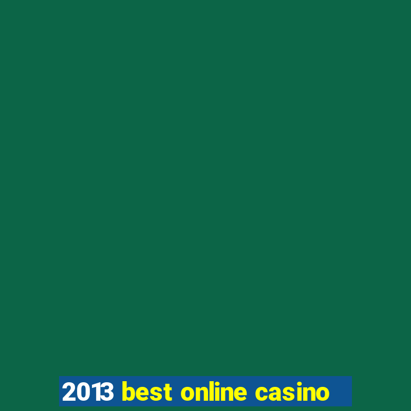 2013 best online casino