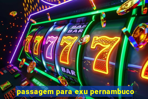 passagem para exu pernambuco