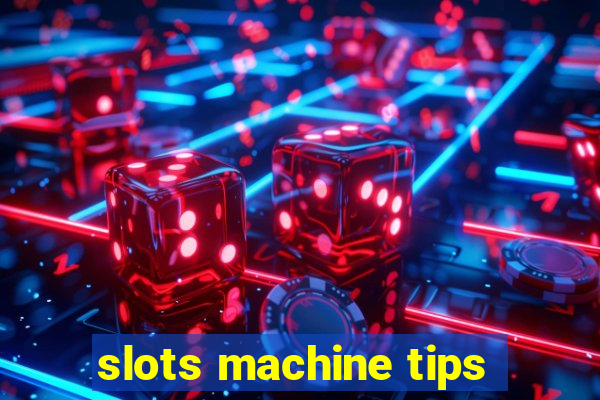 slots machine tips