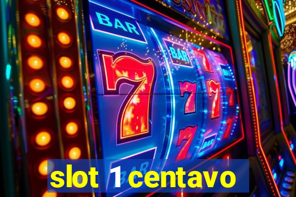 slot 1 centavo