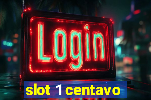 slot 1 centavo