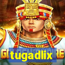 tugadlix