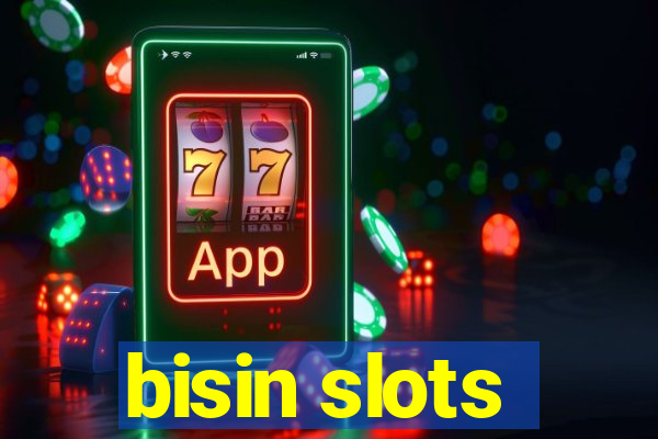 bisin slots