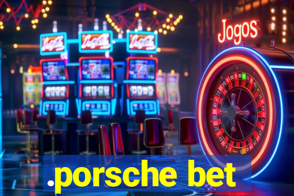 .porsche bet