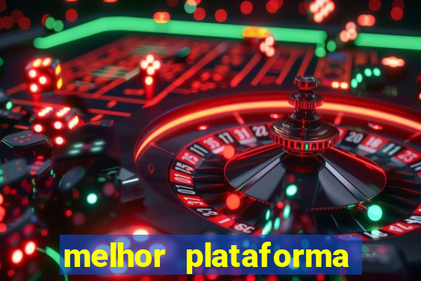 melhor plataforma de jogos de aposta