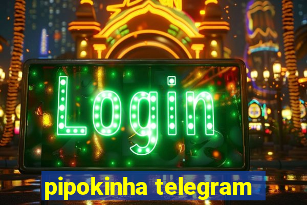 pipokinha telegram