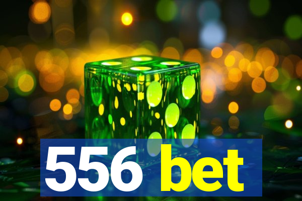 556 bet