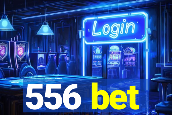 556 bet