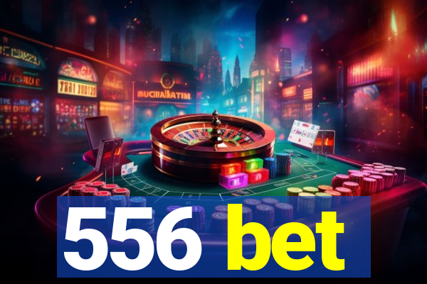 556 bet