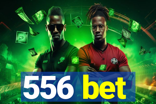 556 bet