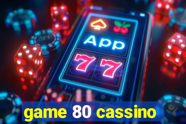 game 80 cassino