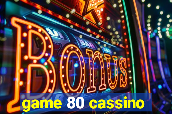 game 80 cassino