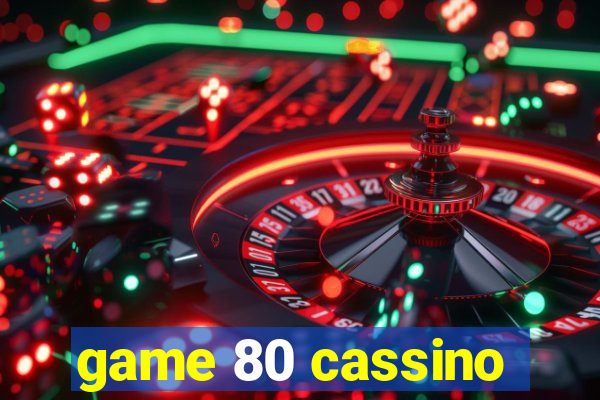 game 80 cassino