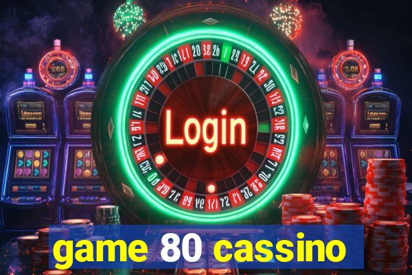 game 80 cassino