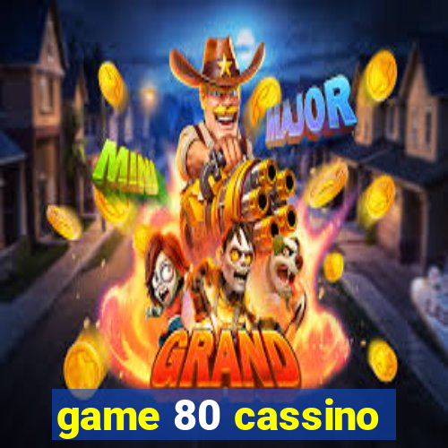 game 80 cassino