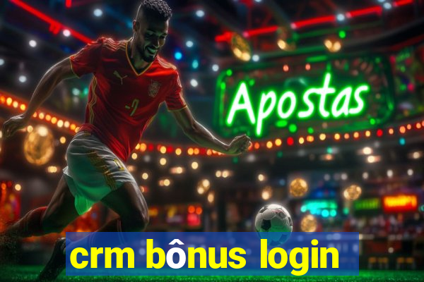 crm bônus login